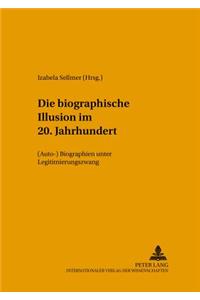 Die «Biographische Illusion» Im 20. Jahrhundert