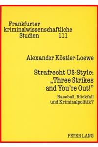 Strafrecht Us-Style: Three Strikes and You're Out!