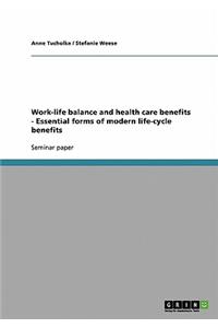 Work-life balance and health care benefits - Essential forms of modern life-cycle benefits