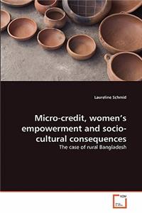 Micro-credit, women's empowerment and socio-cultural consequences