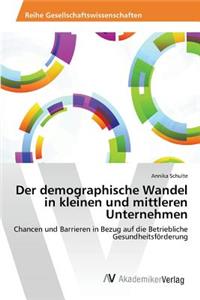 Der demographische Wandel in kleinen und mittleren Unternehmen