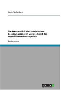 Pressepolitik der Sowjetischen Besatzungszone im Vergleich mit der westalliierten Pressepolitik