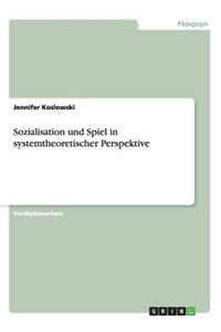 Sozialisation und Spiel in systemtheoretischer Perspektive