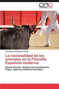 Racionalidad de Los Animales En La Filosofia Espanola Moderna