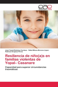 Resiliencia de niño(a)s en familias violentas de Yopal- Casanare