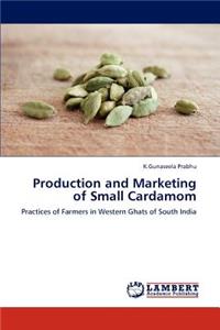 Production and Marketing of Small Cardamom