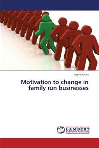 Motivation to change in family run businesses