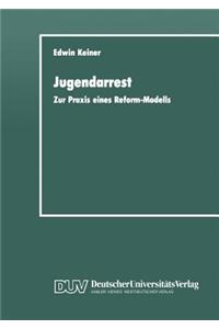 Jugendarrest: Zur PRAXIS Eines Reform-Modells