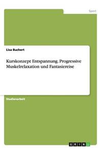 Kurskonzept Entspannung. Progressive Muskelrelaxation und Fantasiereise