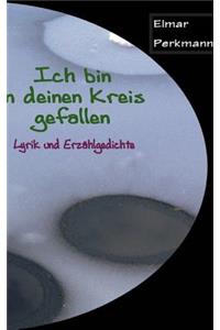 Ich bin in deinen Kreis gefallen