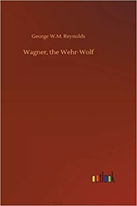 Wagner, the Wehr-Wolf