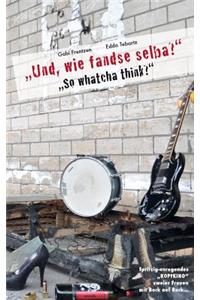 Und, wie fandse selba?