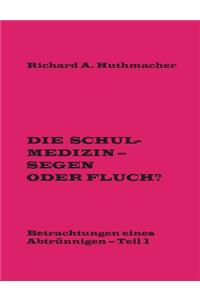 Die Schulmedizin - Segen oder Fluch?