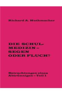 Schulmedizin - Segen oder Fluch?