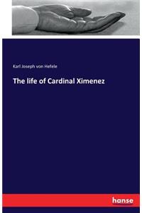 The life of Cardinal Ximenez