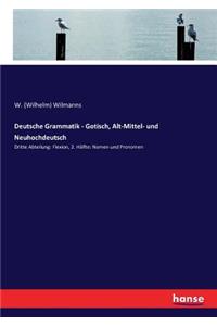 Deutsche Grammatik - Gotisch, Alt-Mittel- und Neuhochdeutsch