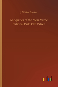 Antiquities of the Mesa Verde National Park, Cliff Palace