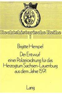 Der Entwurf Einer Polizeiordnung Fuer Das Herzogtum Sachsen-Lauenburg Aus Dem Jahre 1591