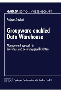 Groupware Enabled Data Warehouse