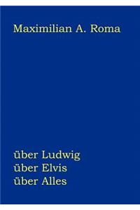 Über Ludwig, über Elvis, über Alles