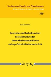 Konzeption Und Evaluation Eines Kontextstrukturierten Unterrichtskonzeptes Fur Den Anfangs-Elektrizitatslehreunterricht