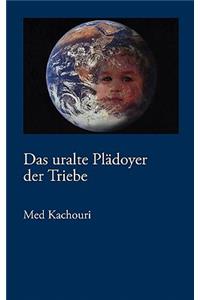 uralte Plädoyer der Triebe