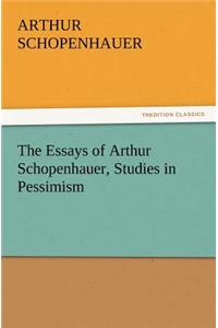 Essays of Arthur Schopenhauer, Studies in Pessimism