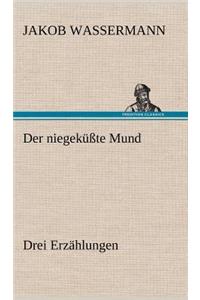 Niegekusste Mund. Drei Erzahlungen