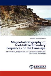Magnetostratigraphy of foot-hill Sedimentary Sequences of the Himalaya
