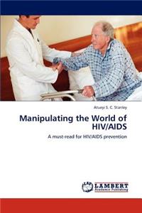 Manipulating the World of HIV/AIDS