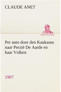 Per auto door den Kaukasus naar Perzië De Aarde en haar Volken, 1907