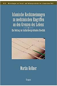 Islamische Rechtsmeinungen Zu Medizinischen Eingriffen an Den Grenzen Des Lebens