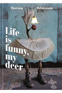 Thorsten Brinkmann: Life Is Funny, My Deer