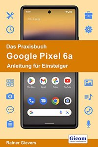 Gievers:Das Praxisbuch Google Pixel 6a