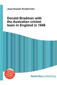 Donald Bradman with the Australian Cricket Team in England in 1948