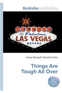 Things Are Tough All Over