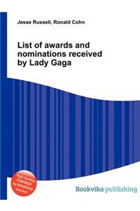 List of Awards and Nominations Received by Lady Gaga