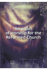 An Order of Worship for the Reformed Church