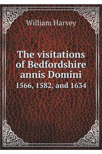 The Visitations of Bedfordshire Annis Domini 1566, 1582, and 1634