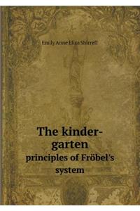 The Kinder-Garten Principles of Fröbel's System