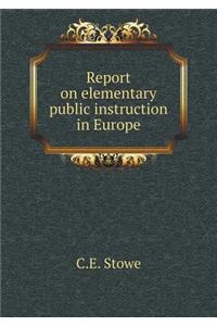 Report on Elementary Public Instruction in Europe