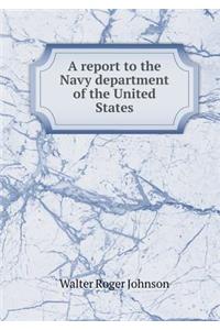 A Report to the Navy Department of the United States