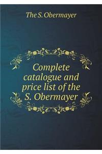 Complete Catalogue and Price List of the S. Obermayer