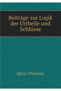 Beiträge zur Logik der Urtheile und Schlüsse