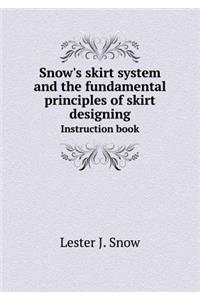 Snow's Skirt System and the Fundamental Principles of Skirt Designing Instruction Book