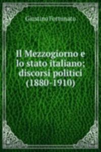 Il Mezzogiorno e lo stato italiano; discorsi politici (1880-1910)