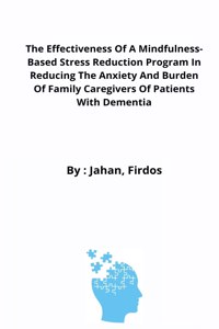 Effectiveness Of A Mindfulness-Based Stress Reduction Program In Reducing The Anxiety And Burden Of Family Caregivers Of Patients With Dementia