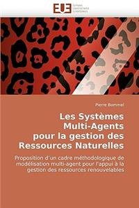 Les Syst?mes Multi-Agents Pour La Gestion Des Ressources Naturelles