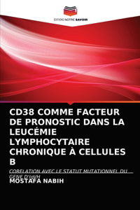 Cd38 Comme Facteur de Pronostic Dans La Leucémie Lymphocytaire Chronique À Cellules B