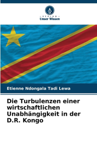 Turbulenzen einer wirtschaftlichen Unabhängigkeit in der D.R. Kongo